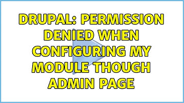 Drupal: Permission denied when configuring my module though admin page