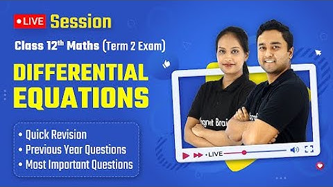 Class 12 Maths Ch 9 Differential Equations - Quick Revision (PYQs & Most Imp Ques) CBSE/IIT-JEE