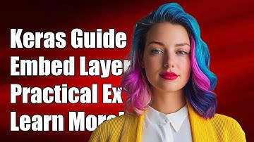 Understanding Keras Embedding Layers: Examples and Practical Guide