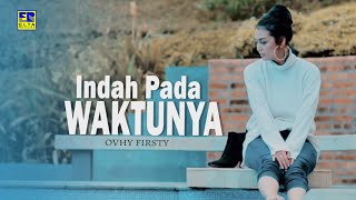 Ovhy Firsty - INDAH PADA WAKTUNYA [Official Music Video]