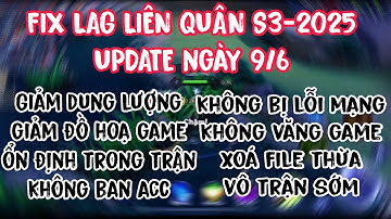 FIX LAG LIÊN QUÂN MÙA S3-2025 UPDATE 9/6 MỚI NHẤT KHÔNG BỊ LỖI MẠNG, SIÊU MƯỢT • NHP FIX LAG •
