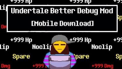 Undertale Better Debug Mod [Mobile Download!] 