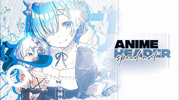 Anime Header Speed Art || Anime Gfx