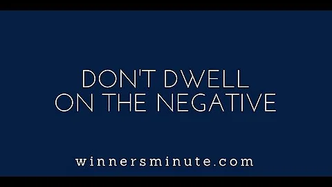 Don't Dwell on the Negative | The Winner's Minute With Mac Hammond