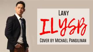 ILYSB - LANY cover by Micheal Pangilinan (lyrics)