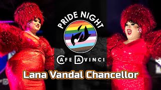 Lana Vandal Chancellor | Pride Night at DaVinci Drag Show | 5/21/2024