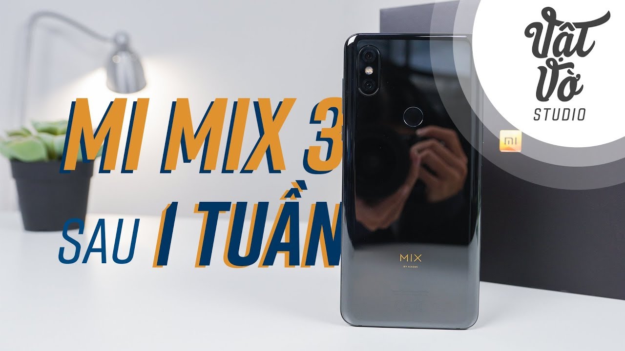 Đánh giá sau 1 tuần với Mi Mix 3: đáng tiền