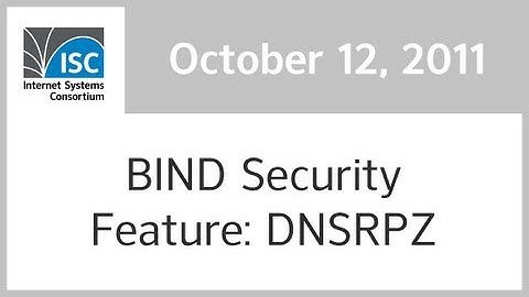 BIND Security Feature DNSRPZ, 12 October 2011