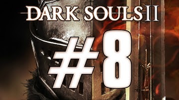 Dark Souls 2 - Strength Build - Playthrough 1 Part 8