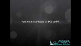 Tutorial Hard Reset Acer Liquid Z5 And Z5 Duo