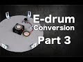 E-drum Conversion Part 3 (Tom triggers)