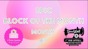 Epic Quilt Month 7 - Block of the Month with Rob Appell