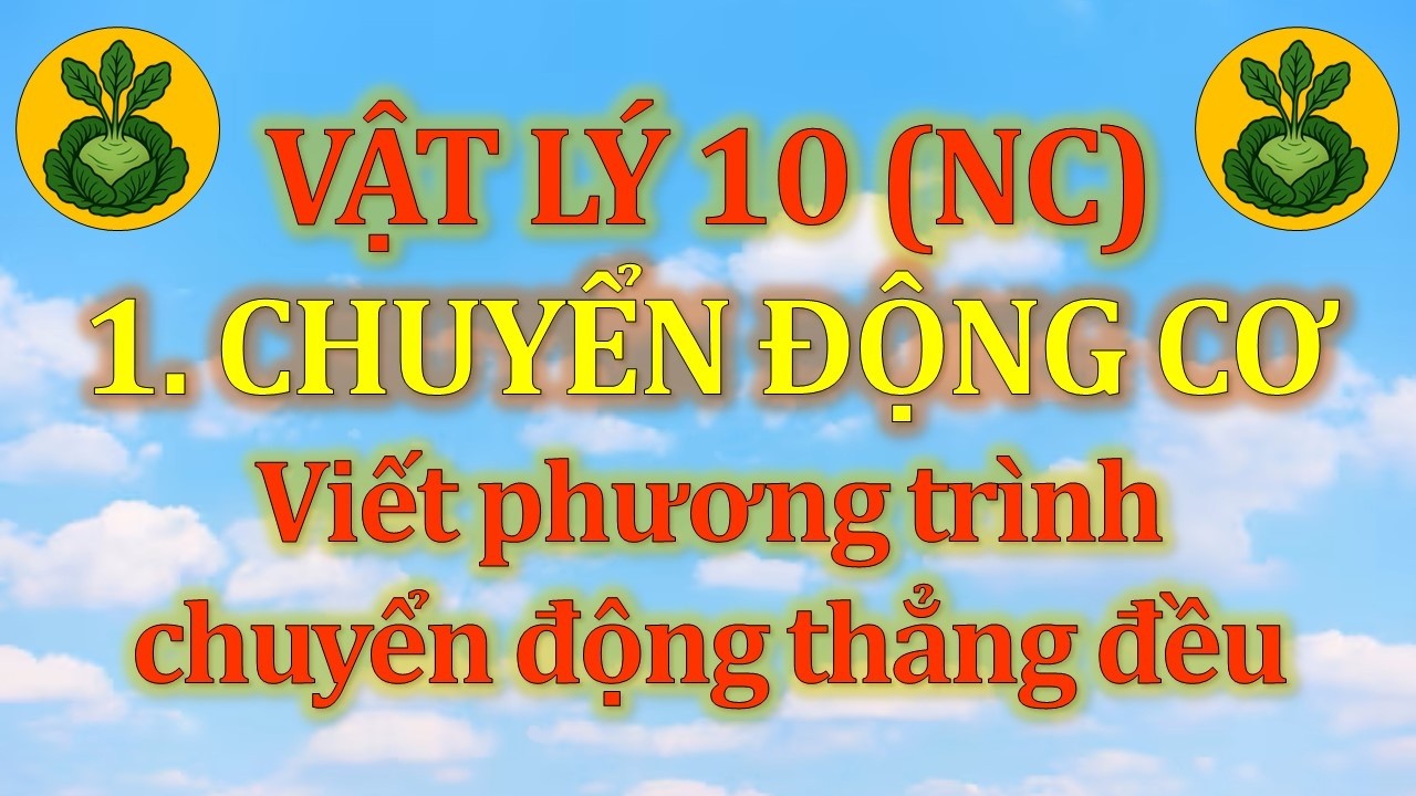 Vật Lý 10 - Nâng cao - 1. Chuyển động cơ - Dạng 2 - Vấn đề 1. Viết phương trình chuyển động