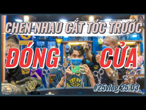 CHẠY HẾT HƠI CẮT TÓC TRƯỚC KHI ĐÓNG CỬA TẠI SÀI GÒN | #25vlog 25.03 | địa điểm cắt tóc đẹp ở tphcm