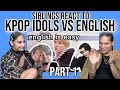 Siblings react to kpop idols vs. english | a very chaotic & funny video😂🤦‍♀️| REACTION 1/2