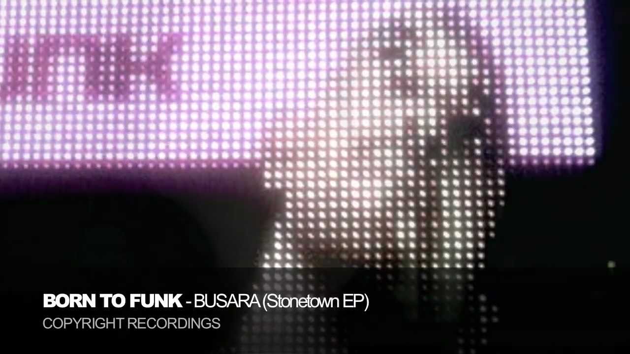 Watch Born To Funk - Busara (Stonetown EP) on YouTube Watch Born To Funk - Busara (Stonetown EP) on YouTube