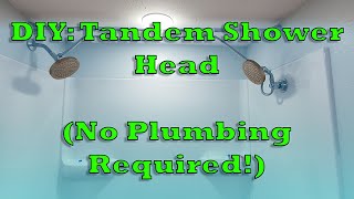 DIY: Tandem Shower Head (No Plumbing Required!)