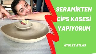 Seramikten Cips Kasesi Yapıyorum
