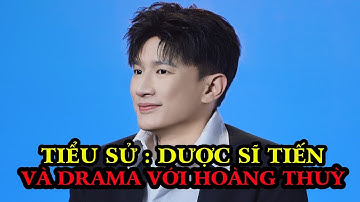 Tiểu Sử : DƯỢC SĨ TIẾN LÀ AI và DRAMA giữa Dược Sĩ Tiến-Hương Giang và Á Hậu Hoàng Thuỳ