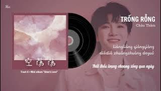 [VIETSUB   PINYIN] TRỐNG RỖNG - CHÂU THÂM | 空荡荡 - 周深 (Track 6 • Mini album 