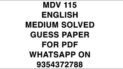 MDV 115 ENGLISH MEDIUM SOLVED GUESS PAPER FOR PDF WHATSAPP ON 9354372788