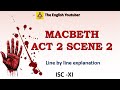 Macbeth Act 2 scene 2 | ISC class 11 | William Shakespeare | Detailed Explanation in English