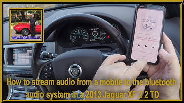 How to stream audio from a mobile to the bluetooth audio system in a 2013 Jaguar XF 2 2 TD