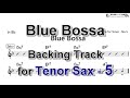 Blue Bossa Backing Track With Sheet Music For Tenor Sax 5 Blue Bossa Backing Track With Sheet Music For Tenor Sax 5