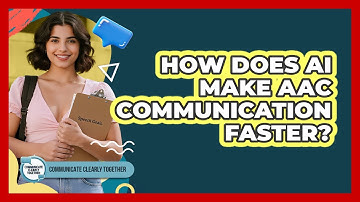 How Does AI Make AAC Communication Faster? - Communicate Clearly Together