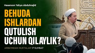 Behuda ishlardan qutulish uchun qilaylik? | Arba'indan nuktalar