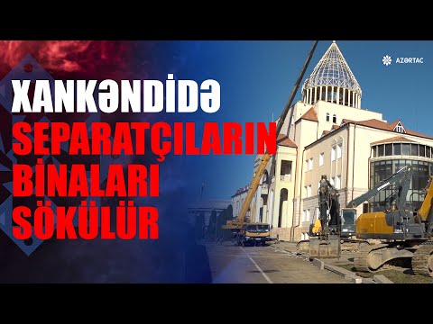 Xankəndidə separatçıların tikdiyi “Parlament” və “Veteranlar” binaları sökülür