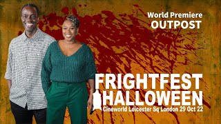 FRIGHTFEST HALLOWEEN 22 - OUTPOST - Ta Rea Campbell & Ato Essandoh