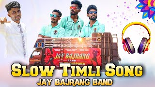 Slow Timli Song | Jay Bajrang Band | Full HQ Sound | Use Headphones🎧 🔥