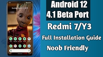 Android 12 Beta 4.1 Port For Redmi 7/Y3|Full installation guide|Android 12 For Redmi 7|Noob Friendly