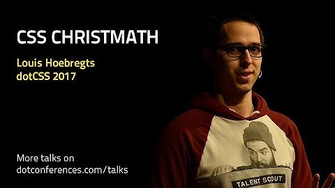 dotCSS 2017 - Louis Hoebregts - CSS Christmath