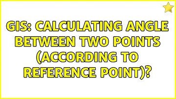 GIS: Calculating angle between two points (according to reference point)?