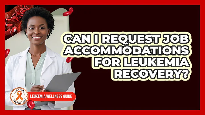 Can I Request Job Accommodations For Leukemia Recovery?