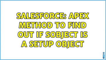 Salesforce: Apex method to find out if SObject is a setup object (2 Solutions!!)