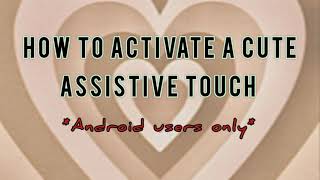 HOW TO ACTIVATE A CUTE ASSISTIVE TOUCH (Androids only) | @PAMELA_JANE screenshot 5