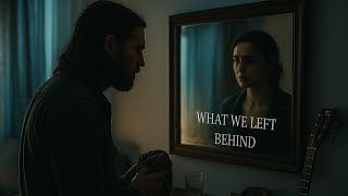 What We Left Behind | Deeply Moving Rock Ballad About Heartbreak & Acceptance (With Lyrics)