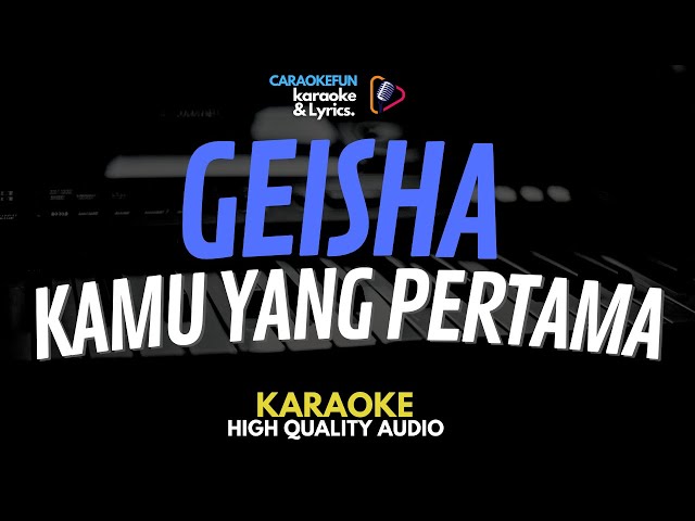 Geisha - Kamu Yang Pertama Karaoke Lirik class=