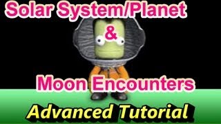 Kerbal Space Program : Solar System/Planet & Moon Encounters [ Advanced Tutorial ]