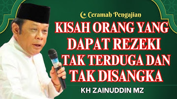 Ceramah Zainuddin MZ - KISAH ORANG YANG DAPAT REZEKI TAK TERDUGA CERAMAH KH ZAINUDIN MZ TERBARU