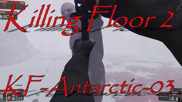 Killing Floor 2 - Suicidal - Solo New Map: KF-Antarctic-03