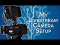 My Livestream Camera Setup