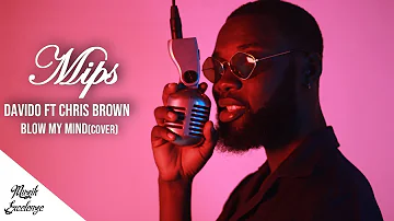 Davido, Chris Brown - Blow My Mind (cover) By Mips
