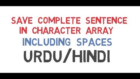 Save Complete Sentence in Character Array including Spaces in C++ Urdu/Hindi