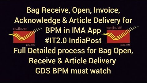 Bag Receive, Bag Open, Invoice, Acknowledge & Article Delivery | IMA App IT 2.0 | #IndiaPost #IMAapp