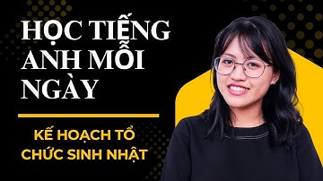 30 Câu Về Kế Hoạch Tổ Chức Sinh Nhật Bằng Tiếng Anh | Luyện Nói + Phát Âm | Học Tiếng Anh Mỗi Ngày