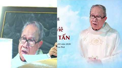 Nghi thức nhập quan & Thánh Lễ an táng Cha PHANXICÔ XAVIE NGUYỄN HỮU TẤN (Cộng Đoàn Bác Ái Cao Thái)